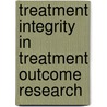 Treatment integrity in treatment outcome research door Ph.D. Perepletchikova