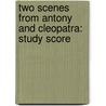 Two Scenes from Antony and Cleopatra: Study Score door Samuel Barber