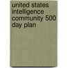 United States Intelligence Community 500 Day Plan by United States Office of the Director