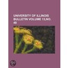 University of Illinois Bulletin Volume 13, No. 48 door Unknown Author