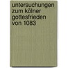 Untersuchungen zum Kölner Gottesfrieden von 1083 by Paul Christian Schwellenbach