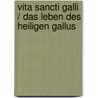 Vita Sancti Galli / Das Leben Des Heiligen Gallus by Walahfrid Strabo