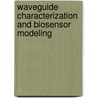 Waveguide Characterization and Biosensor Modeling door Pavan Samudrala