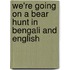 We'Re Going On A Bear Hunt In Bengali And English