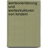 Werteorientierung und Wertestrukturen von Kindern door Johanna Schmitz