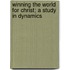 Winning the World for Christ; a Study in Dynamics
