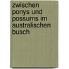 Zwischen Ponys und Possums im australischen Busch door Katrin Dillenburger