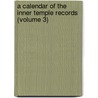 a Calendar of the Inner Temple Records (Volume 3) by Inner Temple