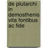 De Plutarchi In Demosthenis Vita Fontibus Ac Fide door Fridericus Gebhard