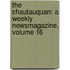the Chautauquan: a Weekly Newsmagazine, Volume 16