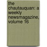 the Chautauquan: a Weekly Newsmagazine, Volume 16 door Chautauqua Institution
