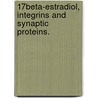 17Beta-Estradiol, Integrins And Synaptic Proteins. door Manjari Chandra