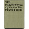 1873 Establishments: Royal Canadian Mounted Police door Books Llc