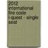 2012 International Fire Code I-Quest - Single Seat