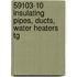 59103-10 Insulating Pipes, Ducts, Water Heaters Tg