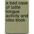 A Bad Case Of Tattle Tongue Activity And Idea Book