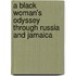 A Black Woman's Odyssey Through Russia and Jamaica