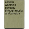 A Black Woman's Odyssey Through Russia and Jamaica by Nancy Prince