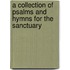 A Collection of Psalms and Hymns for the Sanctuary