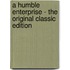 A Humble Enterprise - The Original Classic Edition
