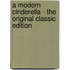 A Modern Cinderella - The Original Classic Edition