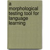 A Morphological Testing Tool for Language Learning door Ayako Hoshino