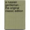 A Russian Gentleman - The Original Classic Edition by S.T. Aksakov