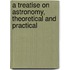 A Treatise on Astronomy, Theoretical and Practical