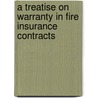 A Treatise on Warranty in Fire Insurance Contracts door Fontaine T. Fontaine Talbot Fox