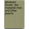 Abraham Lincoln, the Marginal Man, and Other Poems door Edwin Hamlin Carr