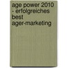 Age Power 2010 - Erfolgreiches Best Ager-Marketing by Tobias Giereth