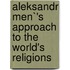 Aleksandr Men`'s Approach to the World's Religions