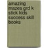 Amazing Mazes Grd K Stick Kids Success Skill Books