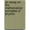 An Essay on the Mathematical Principles of Physics door James Challis