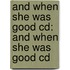 And When She Was Good Cd: And When She Was Good Cd