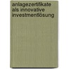 Anlagezertifikate als innovative Investmentlösung by Thomas Joecks