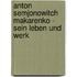 Anton Semjonowitch Makarenko - Sein Leben Und Werk