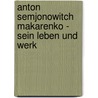 Anton Semjonowitch Makarenko - Sein Leben Und Werk door Petra Georg