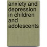 Anxiety and Depression in Children and Adolescents by Thomas J. Huberty