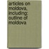 Articles On Moldova, Including: Outline Of Moldova