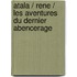 Atala / Rene / Les Aventures Du Dernier Abencerage