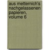 Aus Metternich's Nachgelassenen Papieren, Volume 6 door Richard Clemens Lo Metternich-Winneburg