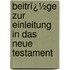 Beitrï¿½Ge Zur Einleitung in Das Neue Testament