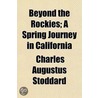 Beyond the Rockies; A Spring Journey in California door Charles Augustus Stoddard