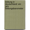 Bildung in Deutschland: Ein Jahr Bildungsbarometer door Roland Arbinger