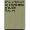 Book-Collectors as Benefactors of Public Libraries by George Watson Cole