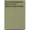 Bruce Springsteen: Born To Run: Piano/Vocal/Chords door Bruce Springsteen