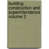 Building Construction and Superintendence Volume 3 door Kidder