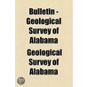 Bulletin - Geological Survey of Alabama Volume 2-6 by Geological Survey of Alabama