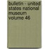 Bulletin - United States National Museum Volume 46